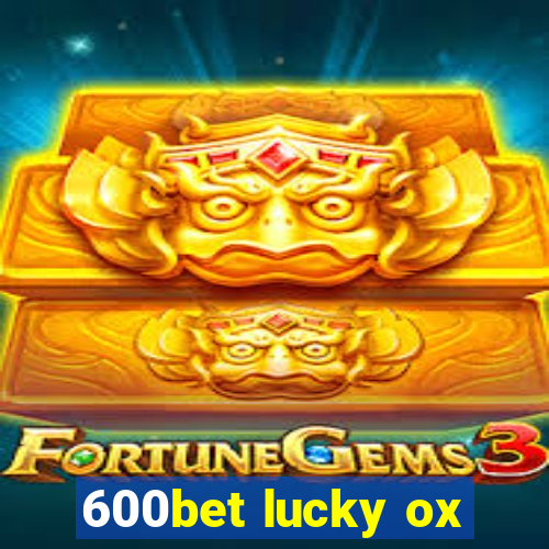 600bet lucky ox